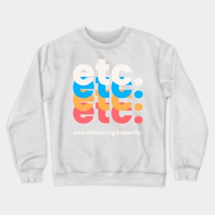 end of thinking capacity Crewneck Sweatshirt